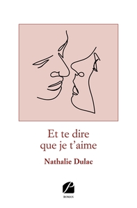 ET TE DIRE QUE JE T'AIME