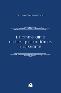 L'Homme aimé ou Les quarantièmes rugissants