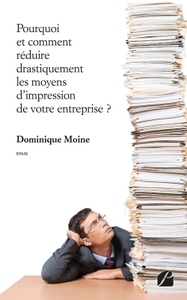 POURQUOI ET COMMENT REDUIRE DRASTIQUEMENT LES MOYENS D'IMPRESSION DE VOTRE ENTREPRISE ?