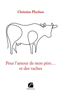 POUR L'AMOUR DE MON PERE... ET DES VACHES