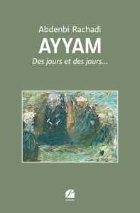 AYYAM - DES JOURS ET DES JOURS...