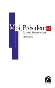 MOI, PRESIDENT(E) - LA QUATRIEME SOLUTION