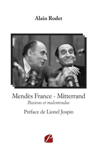 MENDES FRANCE - MITTERRAND - PASSIONS ET MALENTENDUS