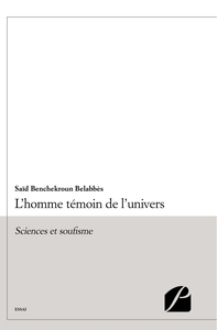 L'HOMME TEMOIN DE L'UNIVERS - SCIENCES ET SOUFISME