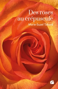 DES ROSES AU CREPUSCULE