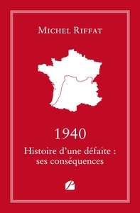 1940 HISTOIRE D'UNE DEFAITE : SES CONSEQUENCES