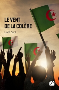 LE VENT DE LA COLERE - RECIT D'UN TEMOIN DU HIRAK