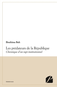 LES PREDATEURS DE LA REPUBLIQUE - CHRONIQUE D'UN RAPT INSTITUTIONNEL