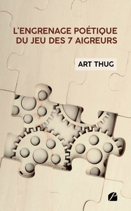 L'ENGRENAGE POETIQUE DU JEU DES 7 AIGREURS