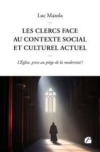 LES CLERCS FACE AU CONTEXTE SOCIAL ET CULTUREL ACTUEL - LEGLISE, PRISE AU PIEGE DE LA MODERNITE ?