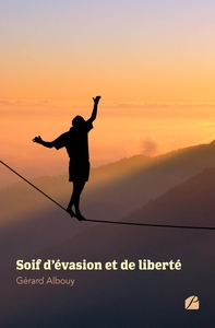 SOIF D'EVASION ET DE LIBERTE