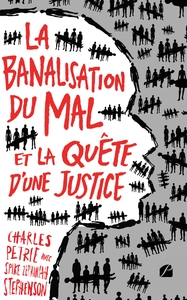 LA BANALISATION DU MAL - ET LA QUETE D'UNE JUSTICE