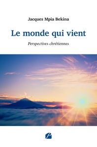 LE MONDE QUI VIENT - PERSPECTIVES CHRETIENNES