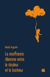 LA SOUFFRANCE, DILEMME ENTRE LA DOULEUR ET LE BONHEUR