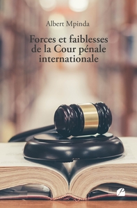 FORCES ET FAIBLESSES DE LA COUR PENALE INTERNATIONALE