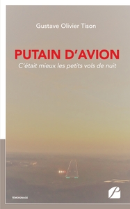 PUTAIN D'AVION - C'ETAIT MIEUX LES PETITS VOLS DE NUIT