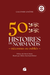 50 histoires de Normands méconnus ou oubliés