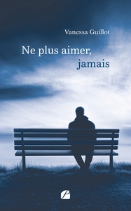Ne plus aimer, jamais