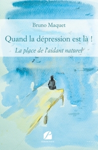 QUAND LA DEPRESSION EST LA ! - LA PLACE DE L'AIDANT NATUREL