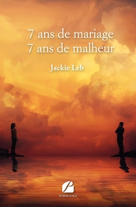 7 ANS DE MARIAGE - 7 ANS DE MALHEUR