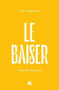 LE BAISER - NOUVELLE MONTOISE