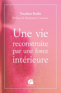 UNE VIE RECONSTRUITE PAR UNE FORCE INTERIEURE