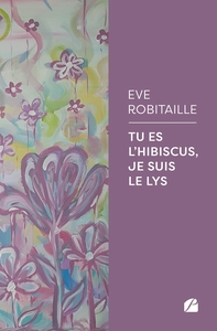 TU ES L'HIBISCUS, JE SUIS LE LYS