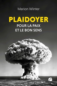 PLAIDOYER POUR LA PAIX ET LE BON SENS