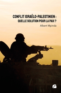 CONFLIT ISRAELO-PALESTINIEN : QUELLE SOLUTION POUR LA PAIX ?