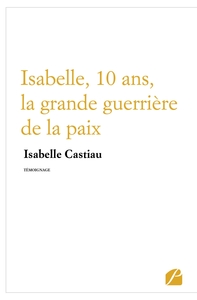 ISABELLE, 10 ANS, LA GRANDE GUERRIERE DE LA PAIX