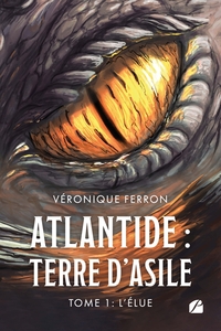 ATLANTIDE : TERRE D'ASILE - TOME 1 : L'ELUE