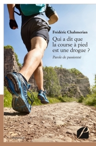 QUI A DIT QUE LA COURSE A PIED EST UNE DROGUE ? - PAROLE DE PASSIONNE