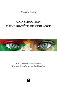 CONSTRUCTION D'UNE SOCIETE DE VIGILANCE - OU LA PARTICIPATION CITOYENNE A LA SECURITE INTERIEURE AU