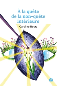A LA QUETE DE LA NON-QUETE INTERIEURE - LA VOIE DES POSSIBLES
