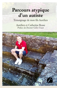 PARCOURS ATYPIQUE D'UN AUTISTE - TEMOIGNAGE DE MON FILS AURELIEN