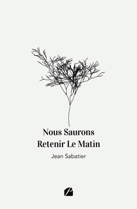 Nous Saurons Retenir Le Matin