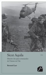 SICUT AQUILA - HISTOIRE DES PARA-COMMANDOS DE L'ARMEE DE L'AIR