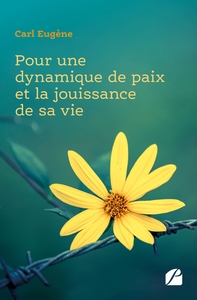 POUR UNE DYNAMIQUE DE PAIX ET LA JOUISSANCE DE SA VIE