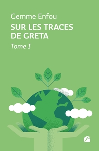 SUR LES TRACES DE GRETA - TOME I