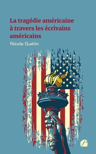 LA TRAGEDIE AMERICAINE A TRAVERS LES ECRIVAINS AMERICAINS