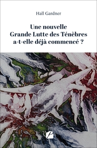 Une nouvelle Grande Lutte des Ténèbres a-t-elle déjà commencé ?