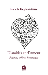 D'AMITIES ET D'AMOUR - POEMES, PRIERES, HOMMAGES