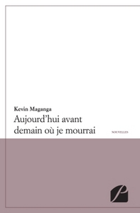 Aujourd'hui avant demain où je mourrai