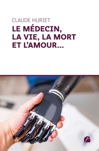 LE MEDECIN, LA VIE, LA MORT ET L'AMOUR...