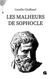 LES MALHEURS DE SOPHOCLE