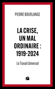 La crise, un mal ordinaire : 1919-2024