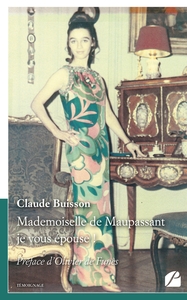 MADEMOISELLE DE MAUPASSANT JE VOUS EPOUSE !