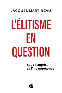 L'ELITISME EN QUESTION - SOUS L'EMPRISE DE L'INCOMPETENCE