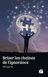 BRISER LES CHAINES DE L'IGNORANCE