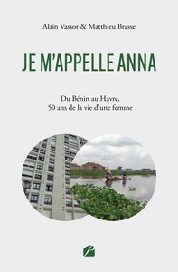 JE M'APPELLE ANNA - DU BENIN AU HAVRE, 50 ANS DE LA VIE D'UNE FEMME